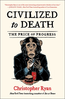 Civilized to Death: The Price of Progress