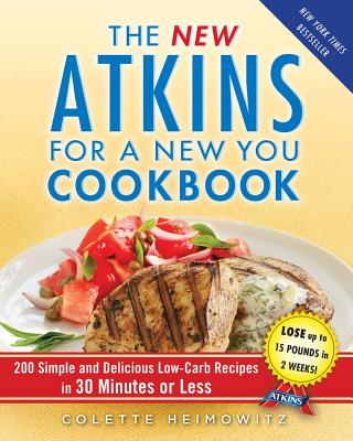 Image for The New Atkins for a New You Cookbook: 200 Simple and Delicious Low-Carb Recipes in 30 Minutes or Less (2)