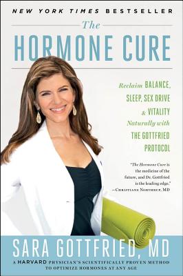 Hormone Cure: Reclaim Balance, Sleep, Sex Drive, and Vitality Naturally with the Gottfried Protocol