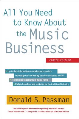 All You Need to Know About the Music Business: Eighth Edition Passman, Donald S.