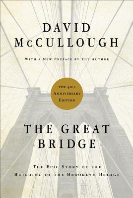 Great Bridge: The Epic Story of the Building of the Brooklyn Bridge (Anniversary)