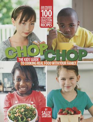 Image for ChopChop: The Kids' Guide to Cooking Real Food with Your Family