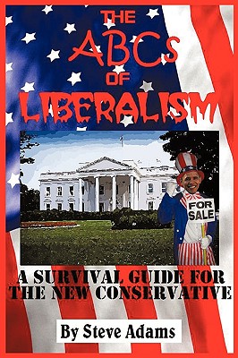 THE ABCS OF LIBERALISM A Survival Guide for the New Conservative