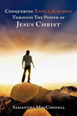 Conquering Envy & Jealousy Through the Power of Jesus Christ