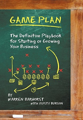 Game Plan: The Definitive Playbook for Starting or Growing Your Business