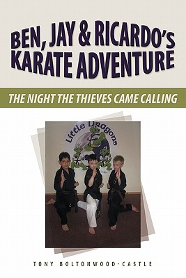Ben, Jay & Ricardo Karate Adventure: The Night the Thieves Came Calling