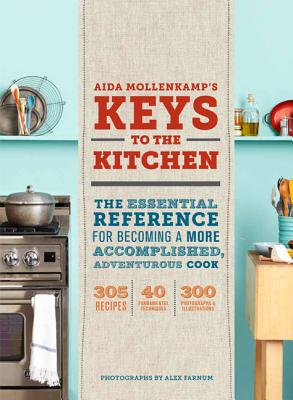 Image for Aida Mollenkamp's Keys to the Kitchen: The Essential Reference for Becoming a More Accomplished, Adventurous Cook