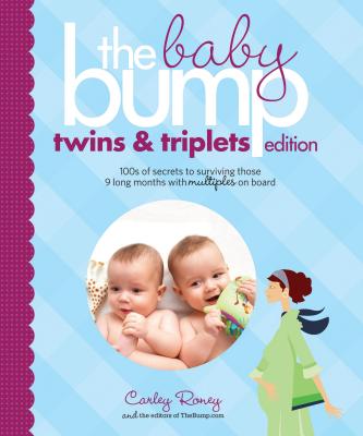 Image for The Baby Bump: Twins and Triplets Edition: 100s of Secrets for Those 9 Long Months with Multiples on Board The Baby Bump: Twins and Triplets Edition: 100s of Secrets for Those 9 Long Months with Multiples on Board