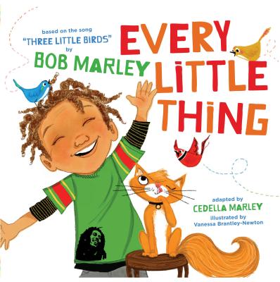 Image for Every Little Thing: Based on the song 'Three Little Birds' by Bob Marley (Music Books for Children, African American Baby Books, Bob Marley Books for Kids) Every Little Thing: Based on the song 'Three Little Birds' by Bob Marley (Music Books for Children, African American Baby Books, Bob Marley Books for Kids)