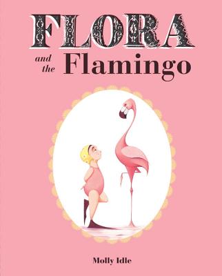 Flora and the Flamingo (Flora and Her Feathered Friends Books, Baby Books for Girls, Baby Girl Book, Picture Book for Toddlers)