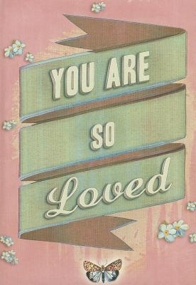 You Are So Loved