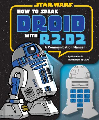 Image for How to Speak Droid with R2-D2: A Communication Manual (Star Wars) How to Speak Droid with R2-D2: A Communication Manual (Star Wars)