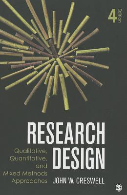 Image for Research Design: Qualitative, Quantitative, and Mixed Methods Approaches Research Design: Qualitative, Quantitative, and Mixed Methods Approaches