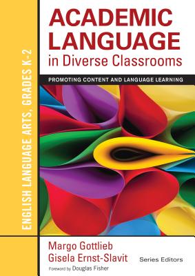 Image for Academic Language in Diverse Classrooms: English Language Arts, Grades K-2: Promoting Content and Language Learning Academic Language in Diverse Classrooms: English Language Arts, Grades K-2: Promoting Content and Language Learning
