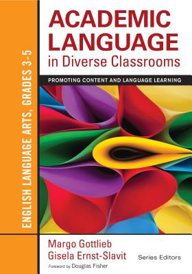Academic Language in Diverse Classrooms: English Language Arts, Grades 3-5Promoting Content and Language Learning
