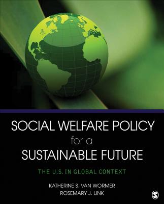 Image for Social Welfare Policy for a Sustainable Future: The U.S. in Global Context Social Welfare Policy for a Sustainable Future: The U.S. in Global Context