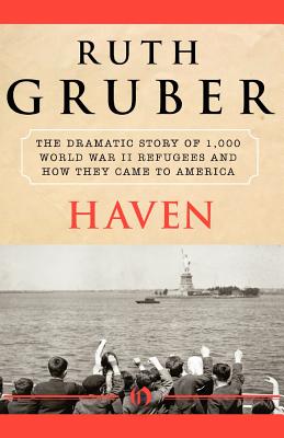 Haven The Dramatic Story of 1,000 World War II Refugees and How They Came to America
