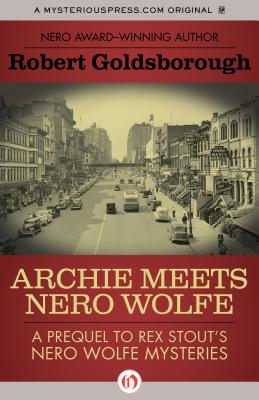 Archie Meets Nero Wolfe: A Prequel to Rex Stout's Nero Wolfe Mysteries (The Nero Wolfe Mysteries)