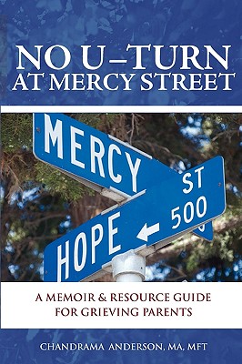 No U-Turn at Mercy Street: A Memoir and Resource Guide for Grieving Parents