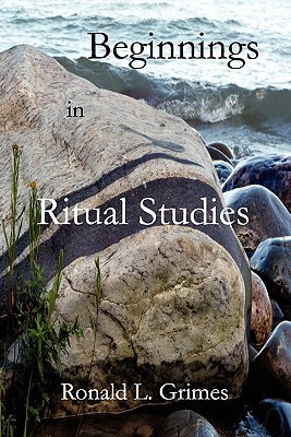Image for Beginnings in Ritual Studies Beginnings in Ritual Studies