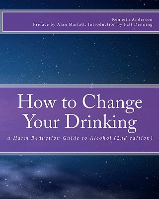 How to Change Your Drinking a Harm Reduction Guide to Alcohol Image for How to Change Your Drinking a Harm Reduction Guide to Alcohol