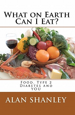 What on Earth Can I Eat: Food, Type 2 Diabetes and YOU