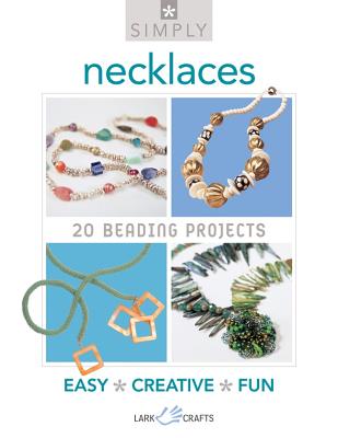 Simply Necklaces: 20 Beading Projects (Simply Pamphlet)