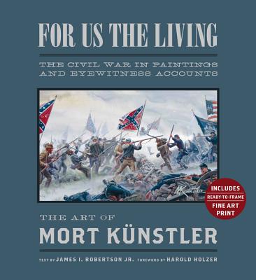 For Us The Living The Civil War in Paintings and Eyewitness Accounts