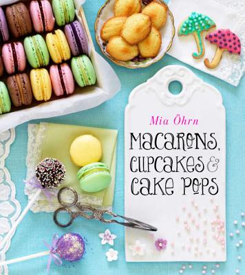 Macarons, Cupcakes & Cake Pops [Hardcover] Mia hrn