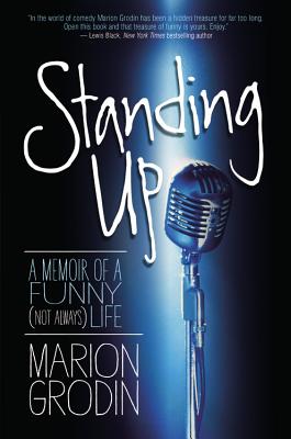 Standing Up: A Memoir of a Funny (Not Always) Life [Hardcover] Grodin, Marion