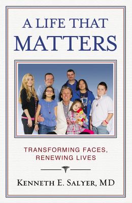 Image for A Life That Matters: Transforming Faces, Renewing Lives A Life That Matters: Transforming Faces, Renewing Lives