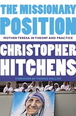 Missionary Position: Mother Teresa in Theory and Practice