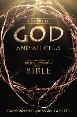 Image for A Story of God and All of Us: A Novel Based on the Epic TV Miniseries 'The Bible'