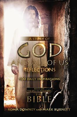 A Story of God and All of Us Reflections: 100 Daily Inspirations based on the Epic TV Miniseries The Bible