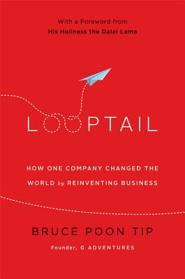 Looptail: How One Company Changed the World by Reinventing Business