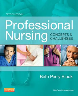 Professional Nursing: Concepts & Challenges, 7e [Paperback] Black RN MSN PhD, Beth