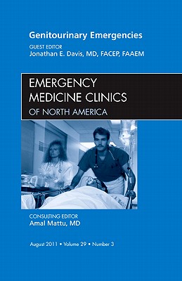 Genitourinary Emergencies [Emergency Medicine Clinics of North America, Volume 29, No. 3]