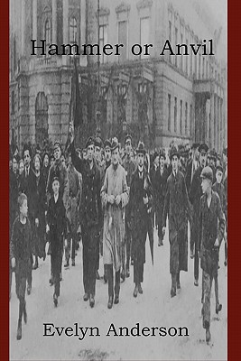 Hammer or Anvil: The Story of the German Working Class Movement