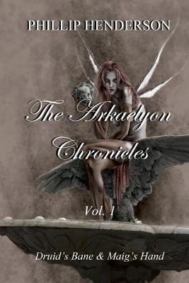 Druid's Bane & Maig's Hand (The Arkaelyon Chronicles)