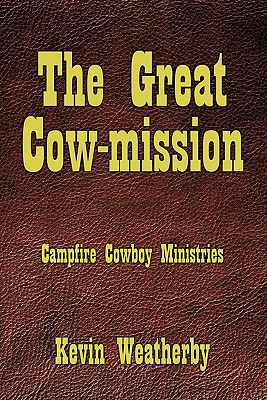 Image for The Great Cow-Mission: Campfire Cowboy Ministries The Great Cow-Mission: Campfire Cowboy Ministries