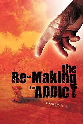 The Re-Making of an Addict