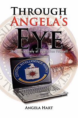 Through Angela's Eye The Inside Story of Operation Firewall