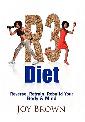 Image for R3 Diet: Reverse, Retrain, Rebuild Your Body & Mind R3 Diet: Reverse, Retrain, Rebuild Your Body & Mind