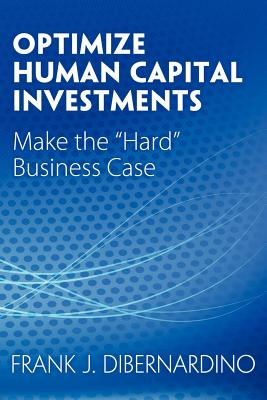 Optimize Human Capital Investments: Make the 