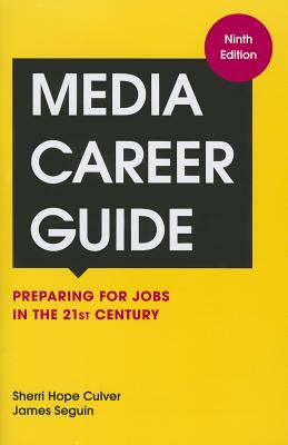 Media Career Guide: Preparing for Jobs in the 21st Century, 9th Edition