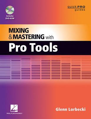 Mixing and Mastering with Pro Tools (Quick Pro Guides)