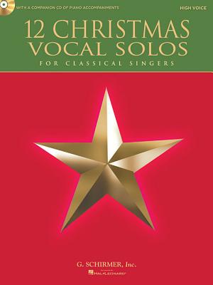12 Christmas Vocal Solos for Classical Singers High Voice with Recordings of Piano Accompaniments Available Online