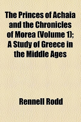 The Princes of Achaia and the Chronicles of Morea