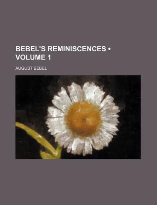 Bebel's Reminiscences (Volume 1)