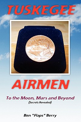 Tuskegee Airmen: to the Moon, Mars and Beyond (Secrets Revealed) (signed)